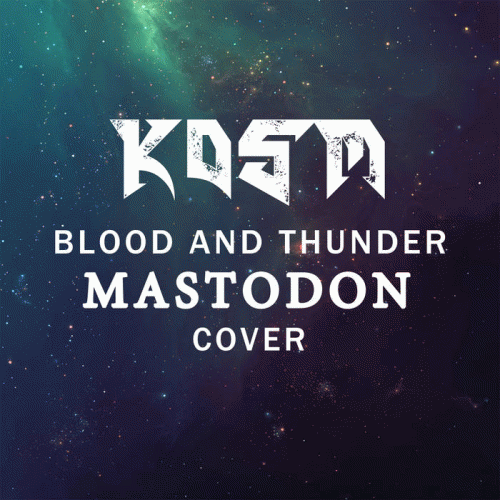 Kosm : Blood and Thunder (Mastodon Cover)